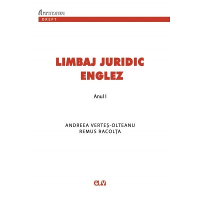 Limbaj juridic englez. Suport de curs si seminar pentru anul I &amp;ndash; Andreea Vertes-Olteanu, Remus Racolta foto