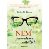 Nem szenved&eacute;sre sz&uuml;lett&eacute;l! - Blake D. Bauer