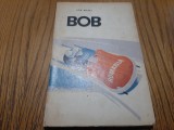 BOB - Ion Matei - Editura CNEFS, 1970, 223 p.