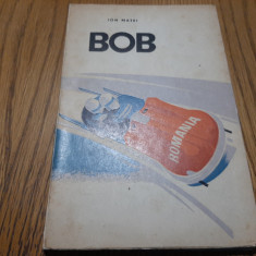 BOB - Ion Matei - Editura CNEFS, 1970, 223 p.