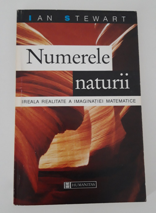 Ian Stewart Numerele naturii Ireala realitate a imaginatiei matematice