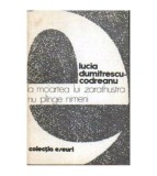 Lucia Dumitrescu - Codreanu - La moartea lui Zarathustra nu plinge