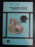 Masini Electrice Rotative Fabricate In Romania - C. Radauti, E. Ncolescu ,544016, Tehnica