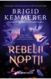 Rebelii noptii. Seria Rebelii noptii Vol.1 - Brigid Kemmerer