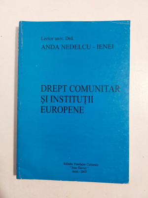 Drept comunitar si institutii europene - Anda Nedelcu Ienei foto