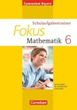 Fokus Mathematik - Bayern - Bisherige Ausgabe / 6. Jahrgangsstufe - Schulaufgabentrainer mit L&ouml;sungen - Ausgabe 2014