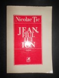 Nicolae Tic - Jean, fiul lui Ion (1978, prima editie, cu autograf si dedicatie)