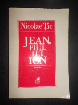 Nicolae Tic - Jean, fiul lui Ion (1978, prima editie, cu autograf si dedicatie) foto