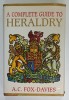 A COMPLETE GUIDE TO HERALDRY by A.C. FOX - DAVIES , illustrated by GRAHAM JOHNSTON , 1978
