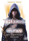 Throne of Glass. Der verwundete Krieger | Sarah J. Maas