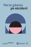 Cumpara ieftin Nu te gasesc pe nicaieri/Laura Ionescu, Publica