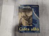 Calea alba.Exploratorii cuceresc Arctica de Hans Albert Forster