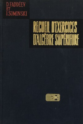 RECUEIL D&amp;#039;EXERCISES D&amp;#039;ALGEBRE SUPERIEURE de D. FADDEEV foto