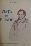 VIATA LUI ELIADE de I. CRETU