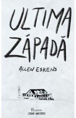 Ultima Zapada, Allen Eskens - Editura Art foto