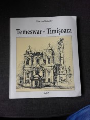 TEMESWAR-TIMISOARA - ELSE VON SCHUSTER, ILUSTRATII DE LIA POPESCU, editia 1996 foto