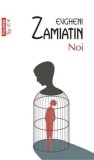 Noi (Top 10+)/Evgheni Zamiatin, Polirom