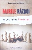 MARELE RAZBOI SI POLITICA ROMANIEI-CONSTANTIN STERE-360302
