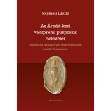 Az &Aacute;rp&aacute;d-kori veszpr&eacute;mi p&uuml;sp&ouml;k&ouml;k oklevelei - Solymosi L&aacute;szl&oacute;