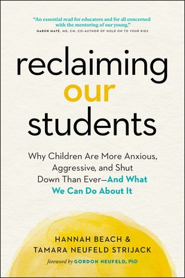 Reclaiming Our Students: Why Children Are More Anxious, Aggressive, and Shut Down Than Ever--And What We Can Do about It foto