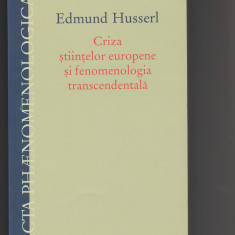 Edmund Husserl Criza stiintelor europene si fenomenologia transcendentala