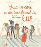 Ziua &icirc;n care m-am transformat &icirc;n lup. O poveste despre bullying - Am&eacute;lie Javaux