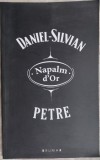 DANIEL-SILVIAN PETRE: NAPALM D'OR (VERSURI, editia princeps - 2008)