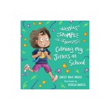 Wiggles, Stomps, and Squeezes: Calming My Jitters at School: Volume 2