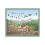 C Is for Centennial: A Colorado Alphabet