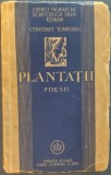 CONSTANT TONEGARU (1919-1952): PLANTATII (POESII) [unicul volum antum, FUNDATIA REGALA PENTRU LITERATURA SI ARTA - BUCURESTI, 1945]