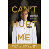 Can&#039;t Hurt Me: Master Your Mind and Defy the Odds