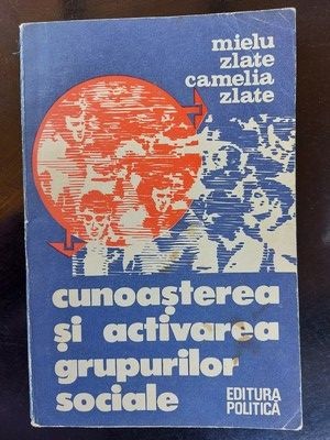 Cunoasterea si activarea grupurilor sociale- Mielu Zlate, Camelia Zlate foto