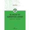 Ki akar itt Superman lenni? - Digit&aacute;lis j&ouml;vő - vesz&eacute;lyekkel - Kiss K&aacute;roly