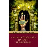 A szabadkőművess&eacute;g elveszett szimb&oacute;lumai - Manly Hall Palmer
