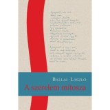A szerelem m&iacute;tosza - Ballai L&aacute;szl&oacute;