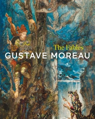 Gustave Moreau: The Fables