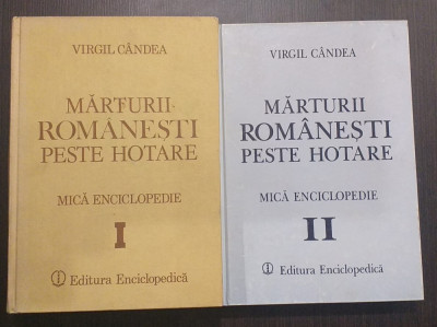 MARTURII ROMANESTI PESTE HOTARE - MICA ENCICLOPEDIE - 2 VOLUME - VIRGIL CANDEA foto