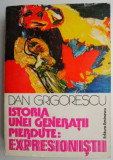 Istoria unei generatii pierdute: expresionistii &ndash; Dan Grigorescu