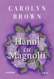 Hanul cu magnolii | Carolyn Brown, 2020, Litera