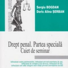 Drept penal. Partea speciala. Caiet de seminar - Sergiu Bogdan, Doris Alina Serban
