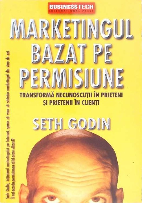 MARKETINGUL BAZAT PE PERMISIUNE. TRANSFORMA NECUNOSCUTII IN PRIETENI SI PRIETENII IN CLIENTI-SETH GODIN-272118