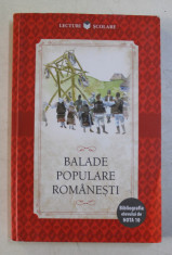 BALADE POPULARE ROMANESTI , COLECTIA &amp;#039; BIBLIOGRAFIA ELEVULUI DE NOTA 10 &amp;#039; , 2018 foto