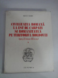 CIVILIZATIA ROMANA LA EST DE CARPATI SI ROMANITATEA PE TERITORIUL MOLDOVEI (sec. II i.e.n-III e.n.) - Silviu SANIE