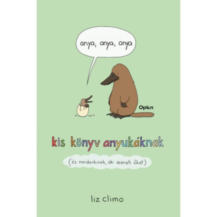 Anya, anya, anya - Kis k&ouml;nyv anyuk&aacute;knak (&eacute;s mindenkinek, aki szereti őket) - Liz Climo