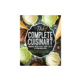 The Complete Cuisinart Homemade Frozen Yogurt, Sorbet, Gelato, Ice Cream Maker Book: 100 Decadent and Fun Recipes for your 2-Quart ICE-30BC