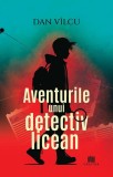 Aventurile unui detectiv licean - Dan Vilcu - Editura Creator-Libris