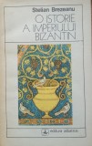 O Istorie A Imperiului Bizantin - Stelian Brezeanu