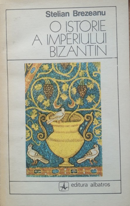 O Istorie A Imperiului Bizantin - Stelian Brezeanu