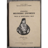 Eftimie, Episcopul Romanului - Episcopul Melchisedec Ștefănescu: viața și...