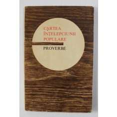 CARTEA INTELEPCIUNII POPULARE - PROVERBE , 1974